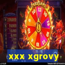 xxx xgrovy